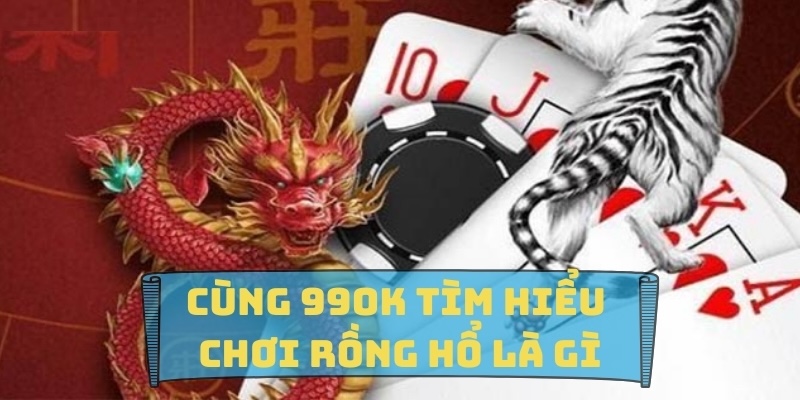 rồng hổ 99OK